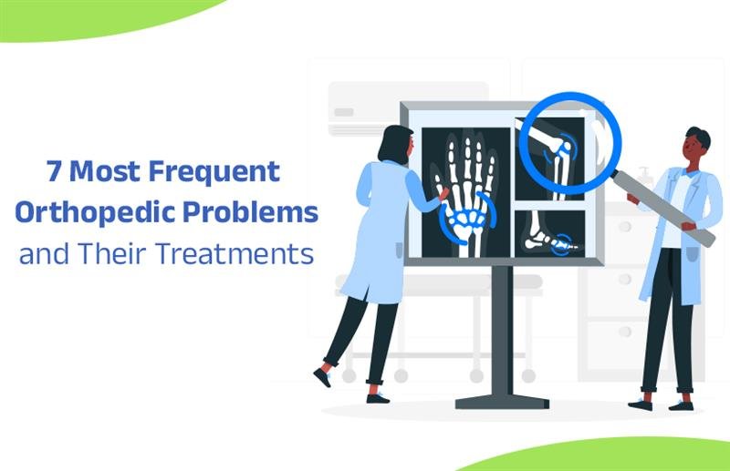7 Most Frequent Orthopaedic Problems and Their Treatments.