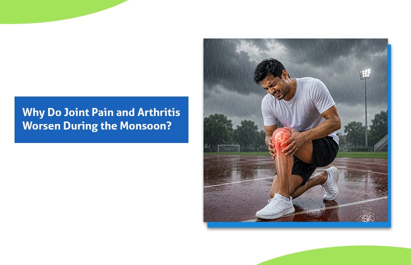 Why Do Joint Pain and Arthritis Worsen During the Monsoon